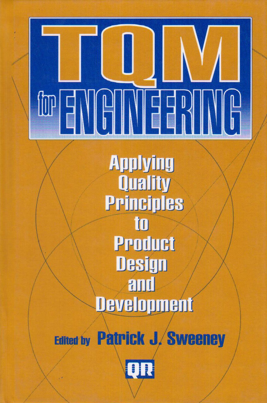 TQM for Engineering: Applying Quality Principles to Product Design and Development