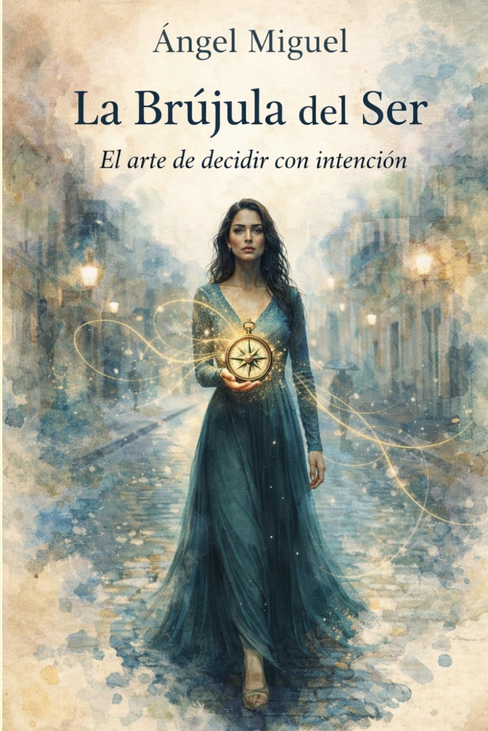 La Brújula del Ser: El Arte de Decidir con Intención