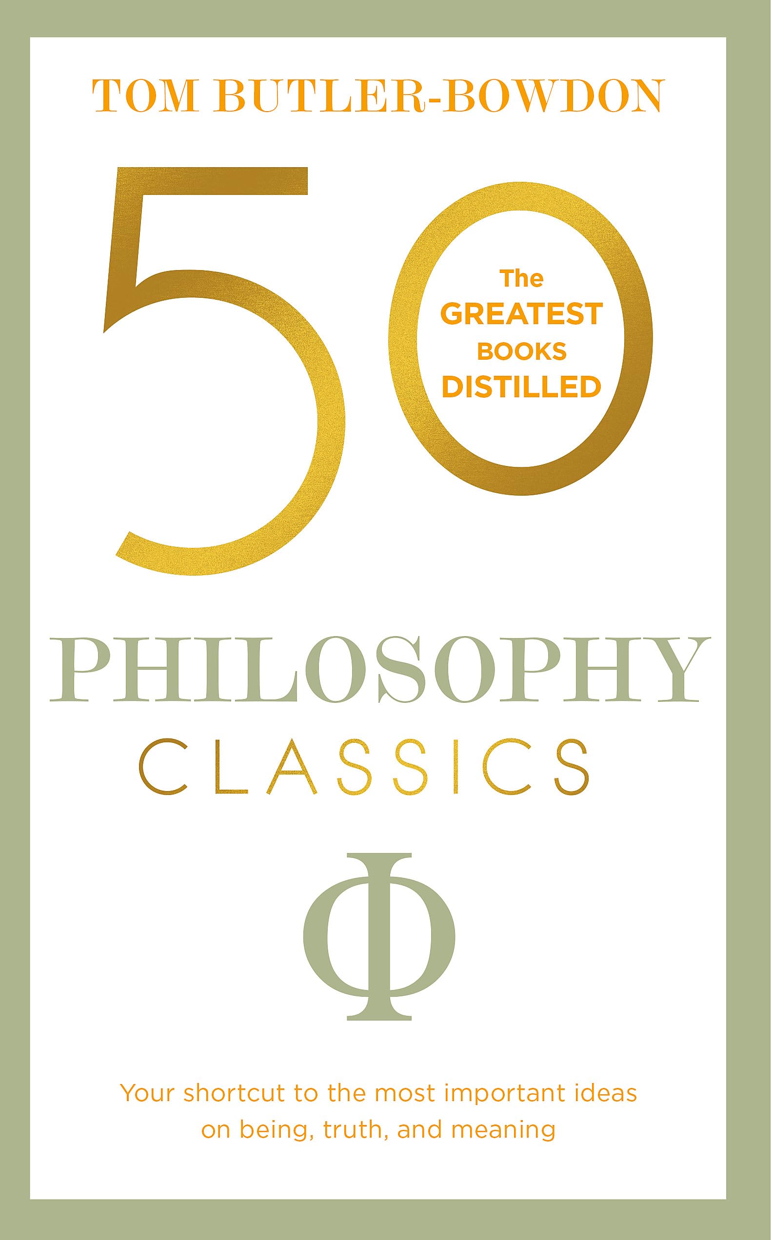 50 Philosophy Classics: Your shortcut to the most important ideas on being, truth, and meaning (50 Classics)