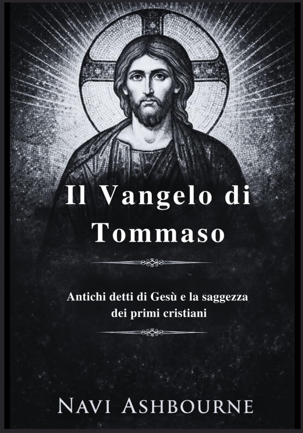 Il Vangelo di Tommaso: Antichi detti di Gesù e la saggezza dei primi cristiani