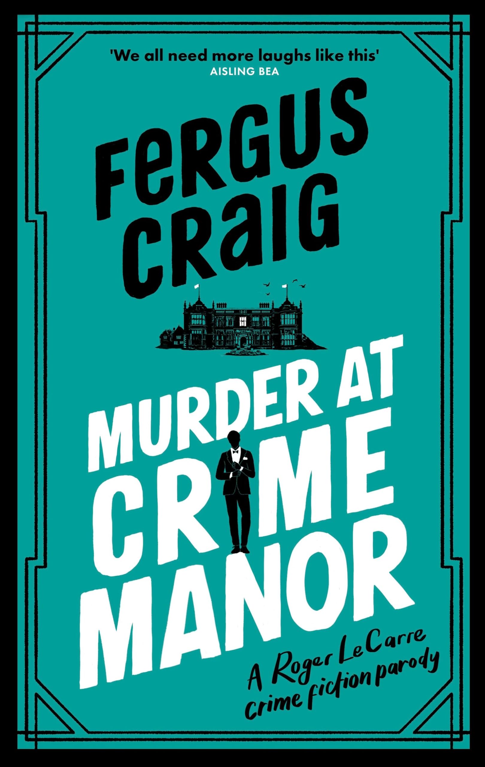 Murder at Crime Manor: The parody crime novel nominated for the Everyman Bollinger Wodehouse Prize (Roger LeCarre)