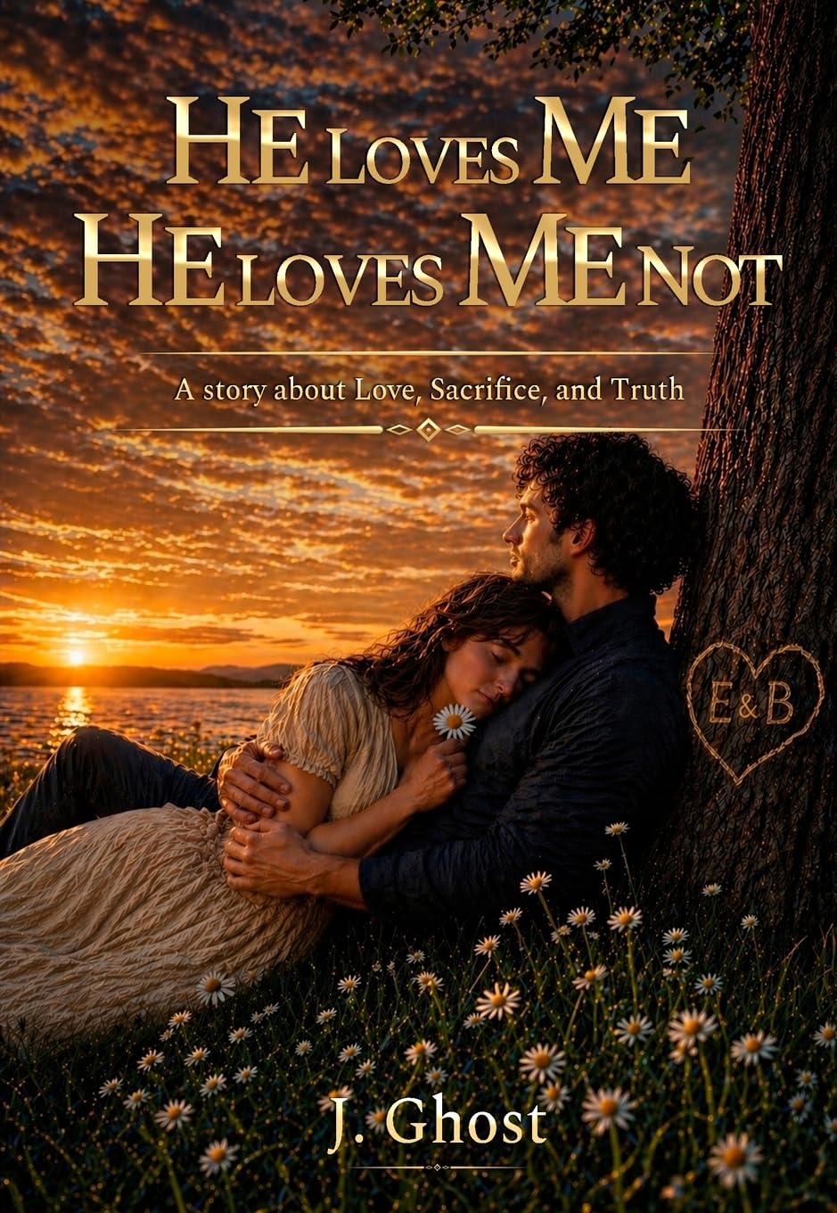 HE LOVES ME, HE LOVES ME NOT: A story about Love, Sacrifice, and Truth: 2