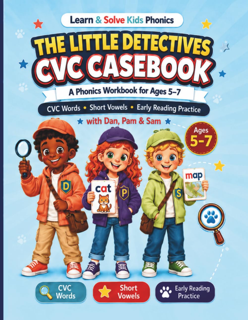 The Little Detectives CVC Casebook: A Phonics Workbook for Ages 5–7 with CVC Words, Short Vowels, and Early Reading Practice (Learn & Solve Kids Phonics)