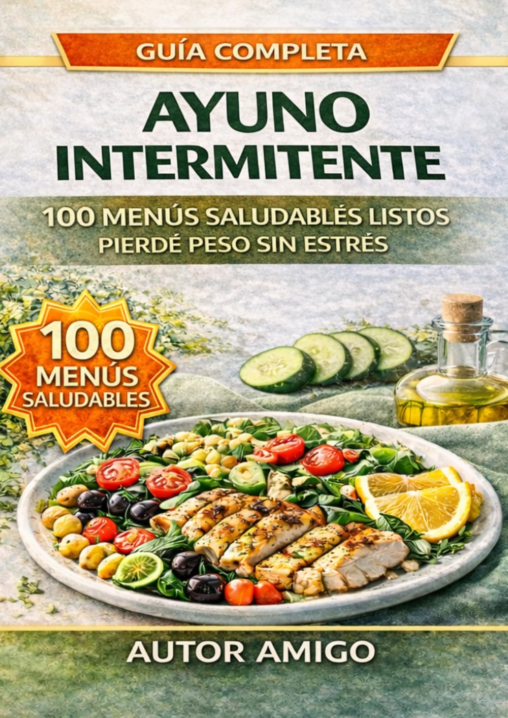 MENÚ PARA EL AYUNO INTERMITENTE: 100 menús diarios ya listos para adelgazar sin estrés, sin restricciones y sin tener que decidir cada día qué comer