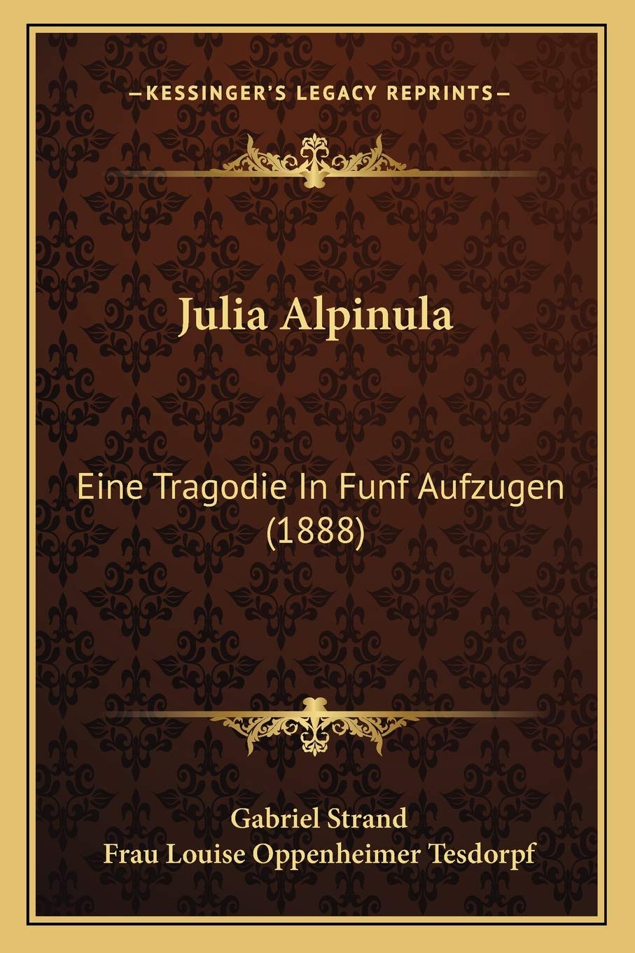 Julia Alpinula: Eine Tragodie In Funf Aufzugen (1888)