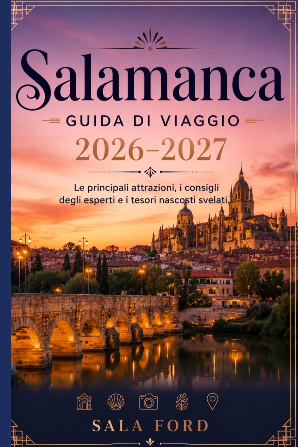 Salamanca Guida di viaggio 2026-2027: Le principali attrazioni, i consigli degli esperti e i tesori nascosti svelati.