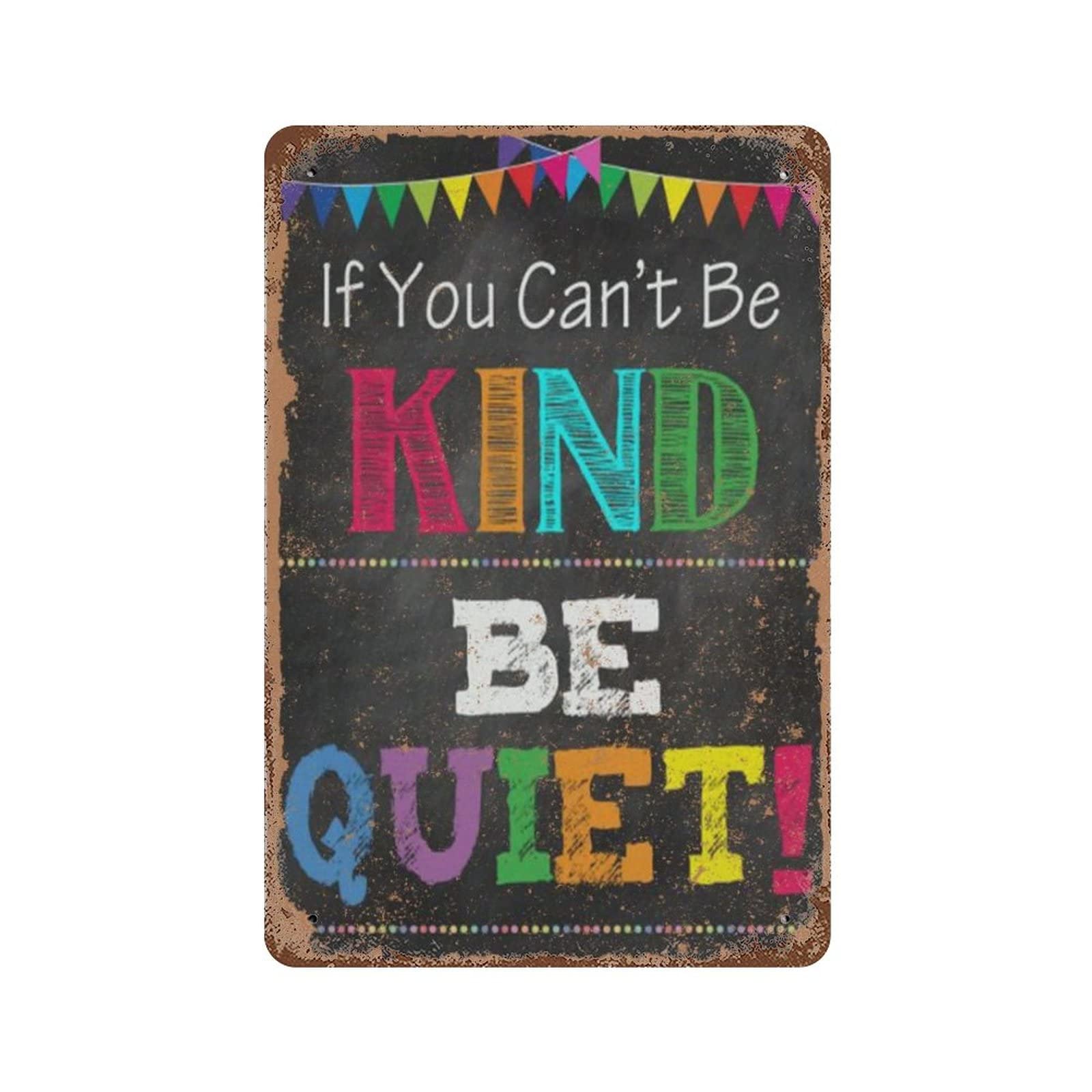 AOOEDM If You Can'T Be Kind, Be Quiet!- Vintage Metal Sign Wall Decor Metal Plaque for Cafe Bar Pub Home Beer Retro Poster 12x8 Inch