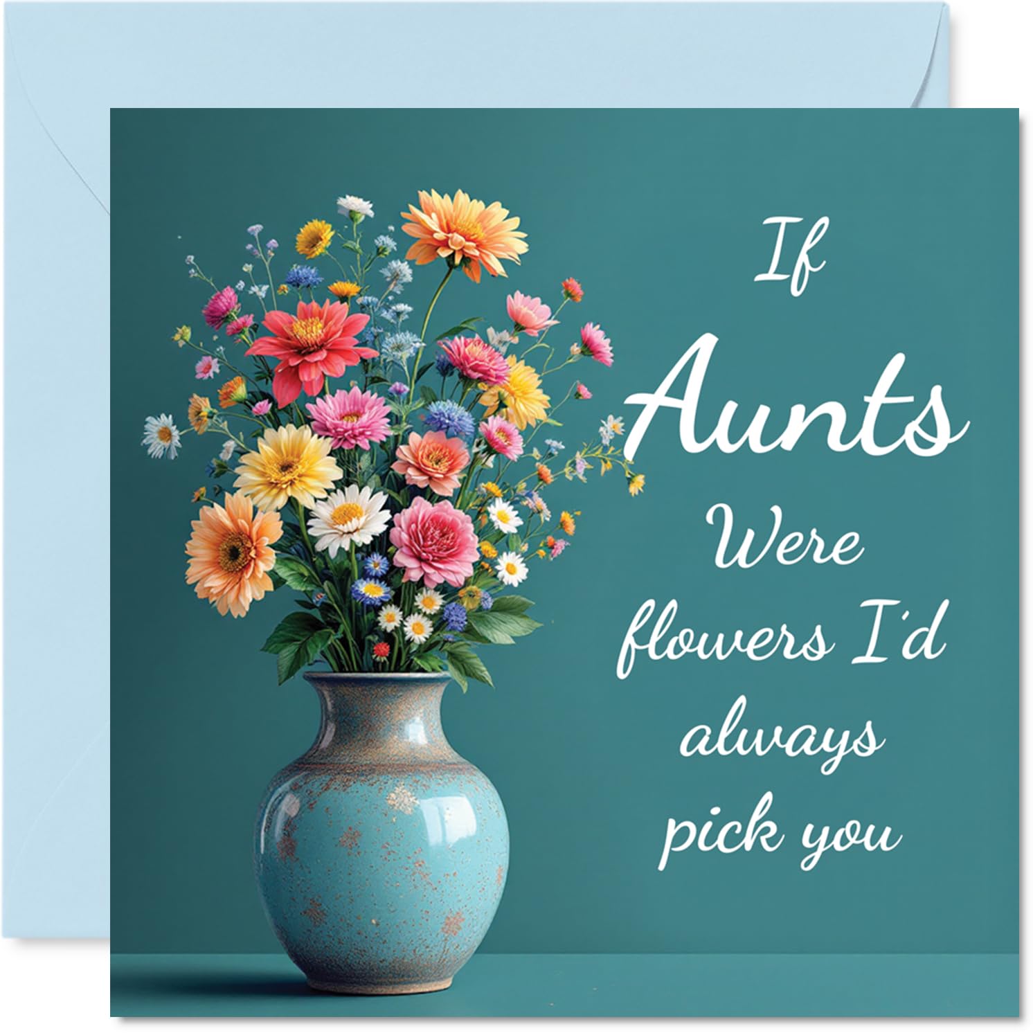 Stuff4 Aunt Birthday Card, If Aunts Were Flowers I'd Always Pick You, Model GCARD-145-PICKYOU-AUNT-FBA