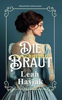 Die verschmähte Braut: Historischer Liebesroman (Harrow Hall, Band 1)