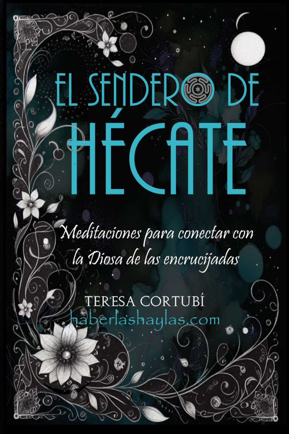 El Sendero de Hécate: Meditaciones para conectar con la Diosa de las encrucijadas: 3 (Hécate, Diosa de las Brujas)