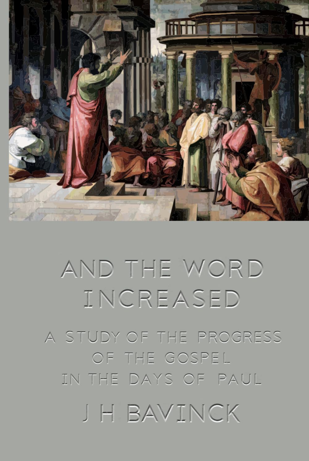 And the Word Increased: A Study of the Progress of the Gospel in the Days of Paul