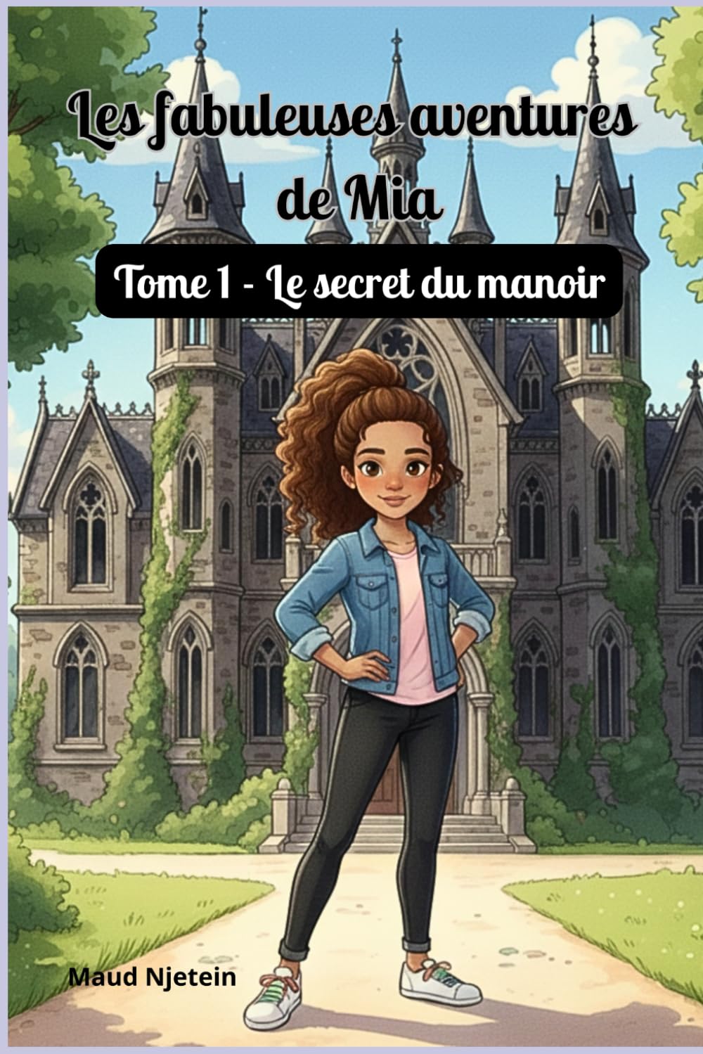 Les fabuleuses aventures de Mia: Tome 1 Le secret du manoir