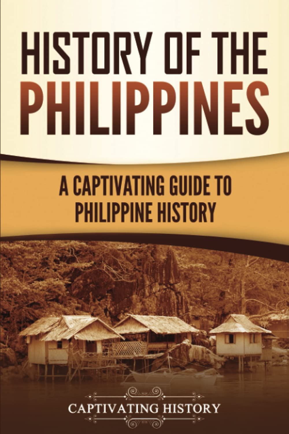 History of the Philippines: A Captivating Guide to Philippine History (Asian Countries) Paperback – 18 May 2021