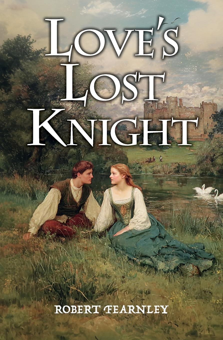 Love's Lost Knight: 2 (The Swanflower Chronicles: Medieval Tales of Love and Honour)