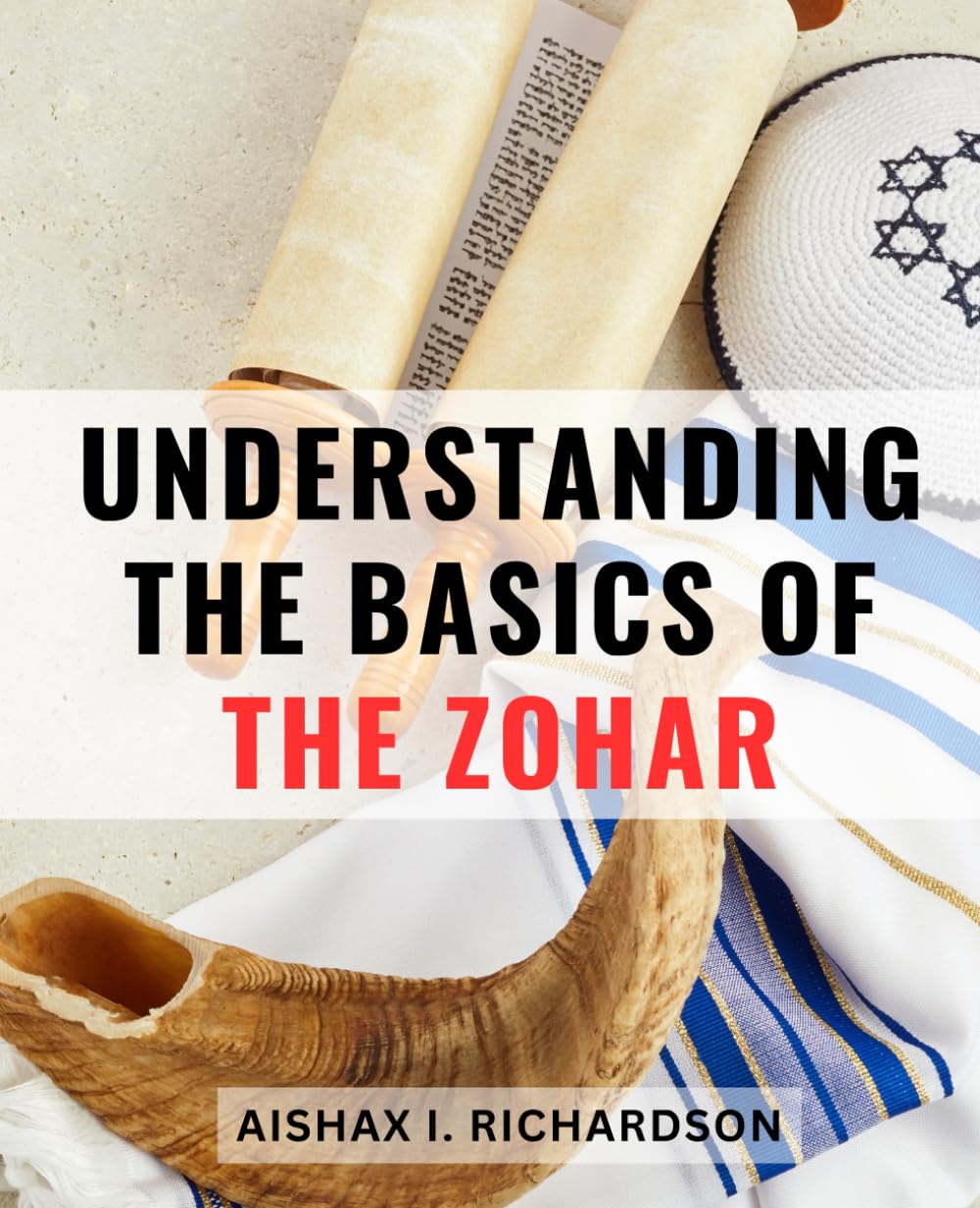Understanding The Basics Of The Zohar: An Ultimate Guide to Unveiling the Essence of Kabbalah and Jewish Mysticism | Explore the-Depths of-the-Zohar with Key Insights and-Interpretations