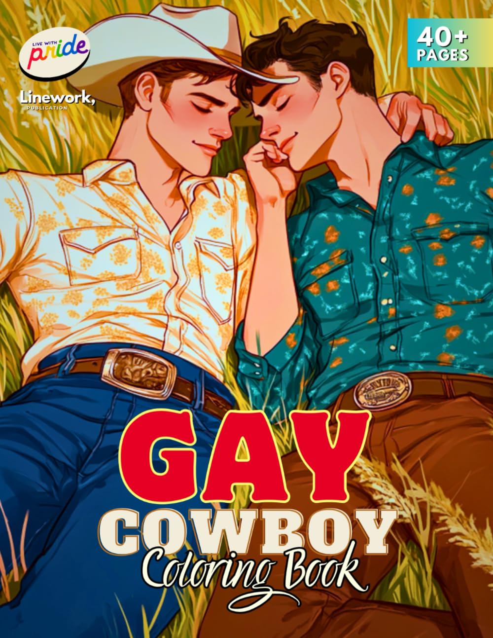 Gay Cowboy Coloring Book: 30+ Wild and Proud Cowboy Pages to Color – A Queer Western Adventure Full of Sass and Style