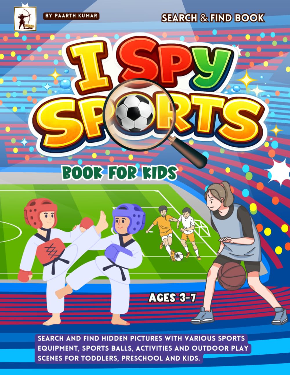 I Spy Sports Book for Kids: Search and Find Hidden Pictures with Various Sports Equipment, Sports Balls, Activities and Outdoor Play Scenes for Toddlers, Preschool and Kids.
