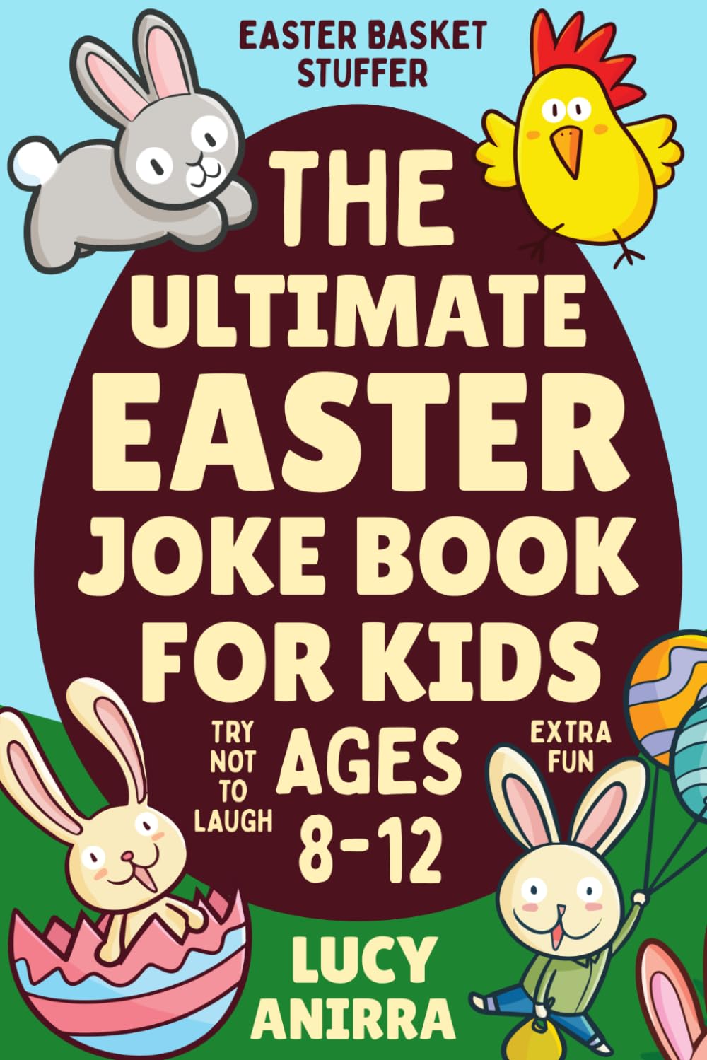 The Ultimate Easter Joke Book: Easter Basket Stuffer For Boys, Girls and Kids Ages 8-12