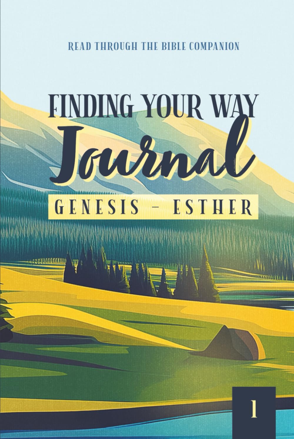 Finding Your Way Journal 1: Genesis - Esther: Read Through the Bible Companion