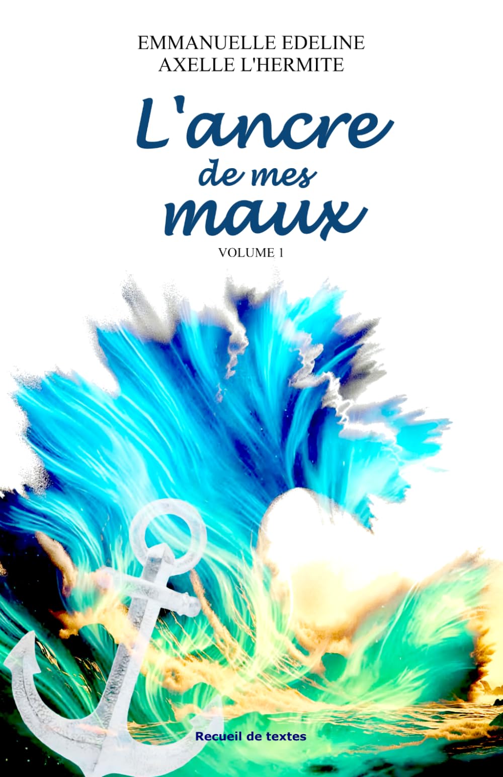 L'ancre de mes maux: Volume 1 (Des maux aux mots)