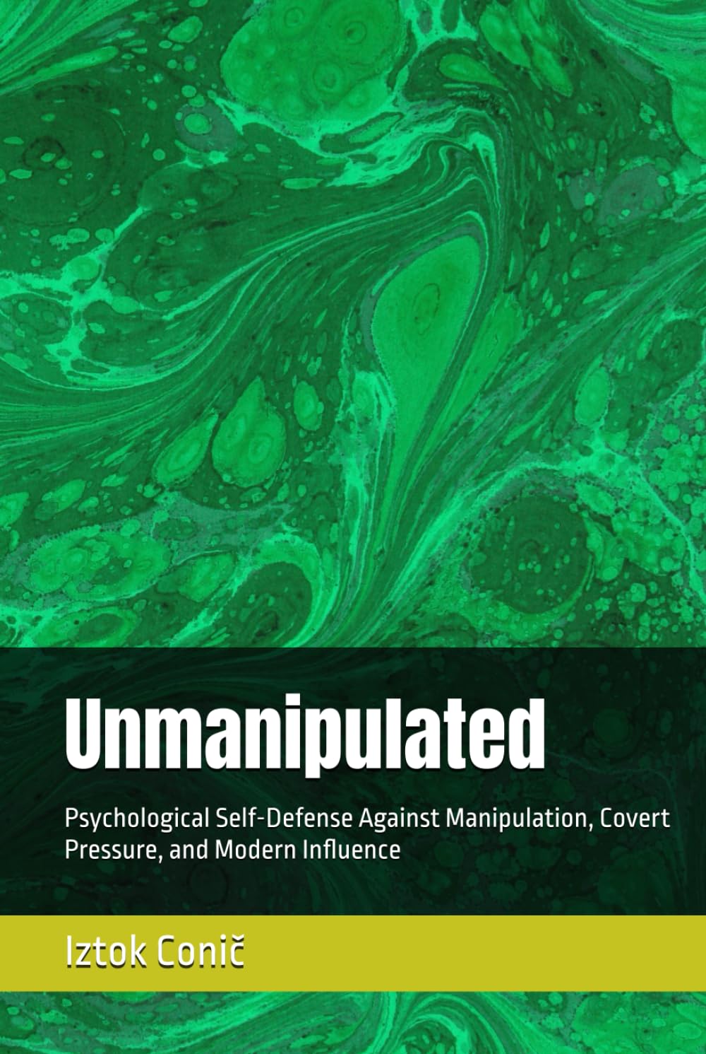 Unmanipulated: Psychological Self-Defense Against Manipulation, Covert Pressure, and Modern Influence