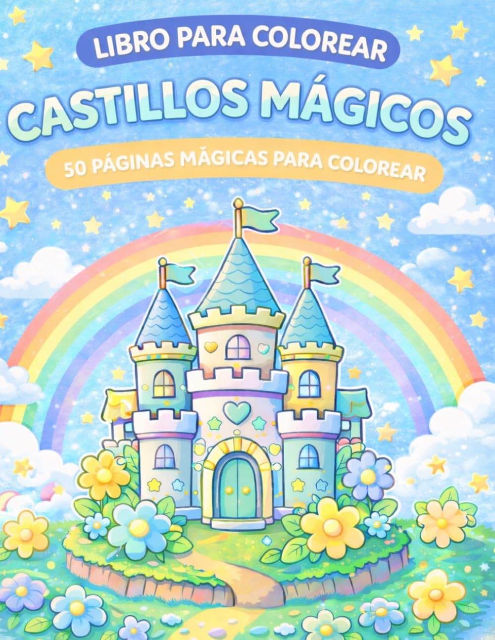 Castillos mágicos: 50 PÁGINAS MÁGICAS PARA COLOREAR (EDAD 3+)