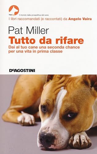 Tutto da rifare. Dai al tuo cane una seconda chance per una vita in prima classe