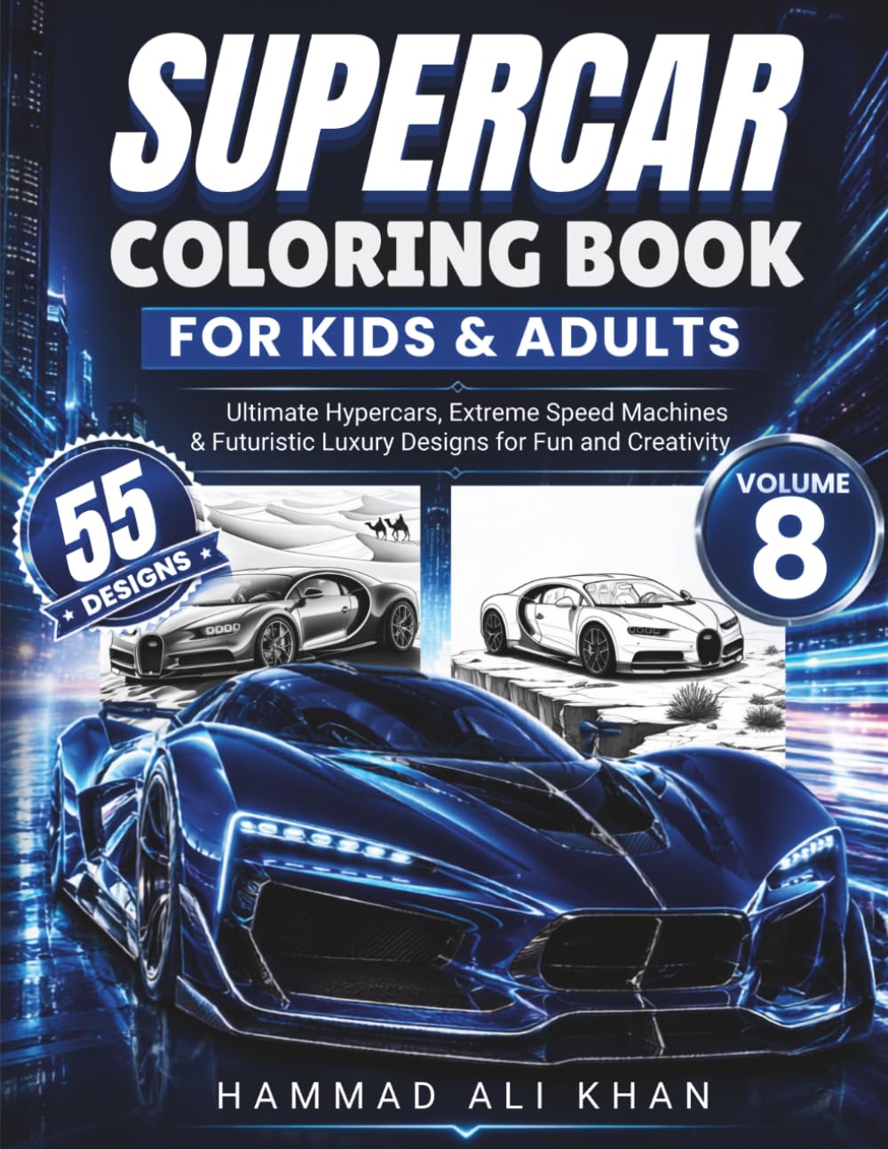 Supercar Coloring Book for Kids & Adults – Volume 8: 55 Ultimate Hypercars, Extreme Speed Machines & Futuristic Luxury Designs for Fun and Creativity