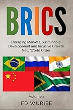BRICS Volume Two: Emerging Markets, Sustainable Developments and Inclusive Growth: New World Order