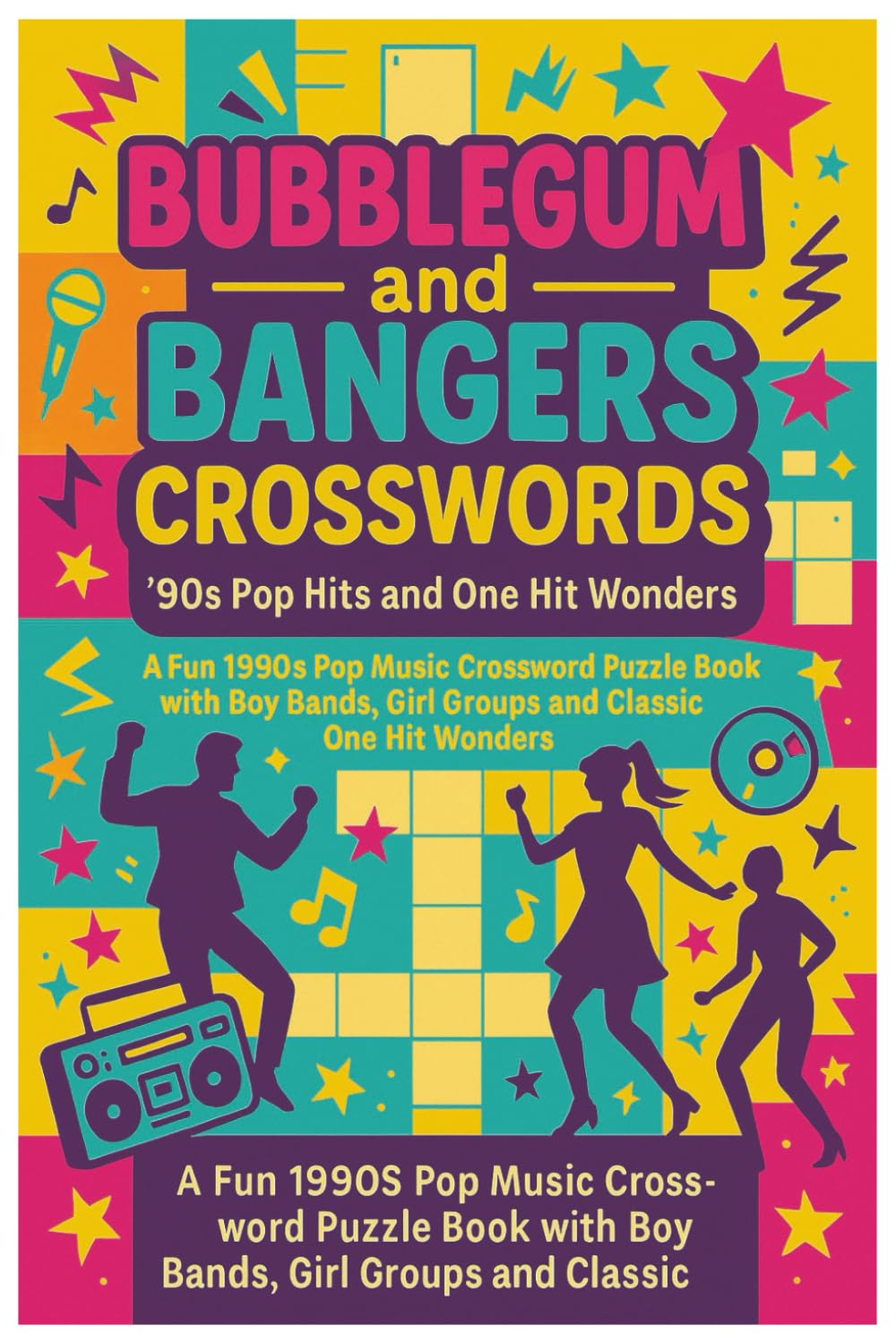 Bubblegum and Bangers: ’90s Pop Hits and One Hit Wonder Crosswords: 50+ Crossword Puzzles, 1990s Pop Music with Boy Bands, Girl Groups and Classic One Hit Wonders. Teen to Adult