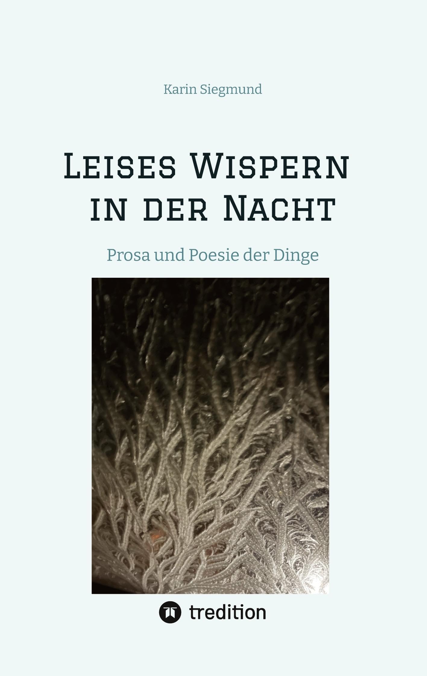 Leises Wispern in der Nacht: Prosa und Poesie der Dinge