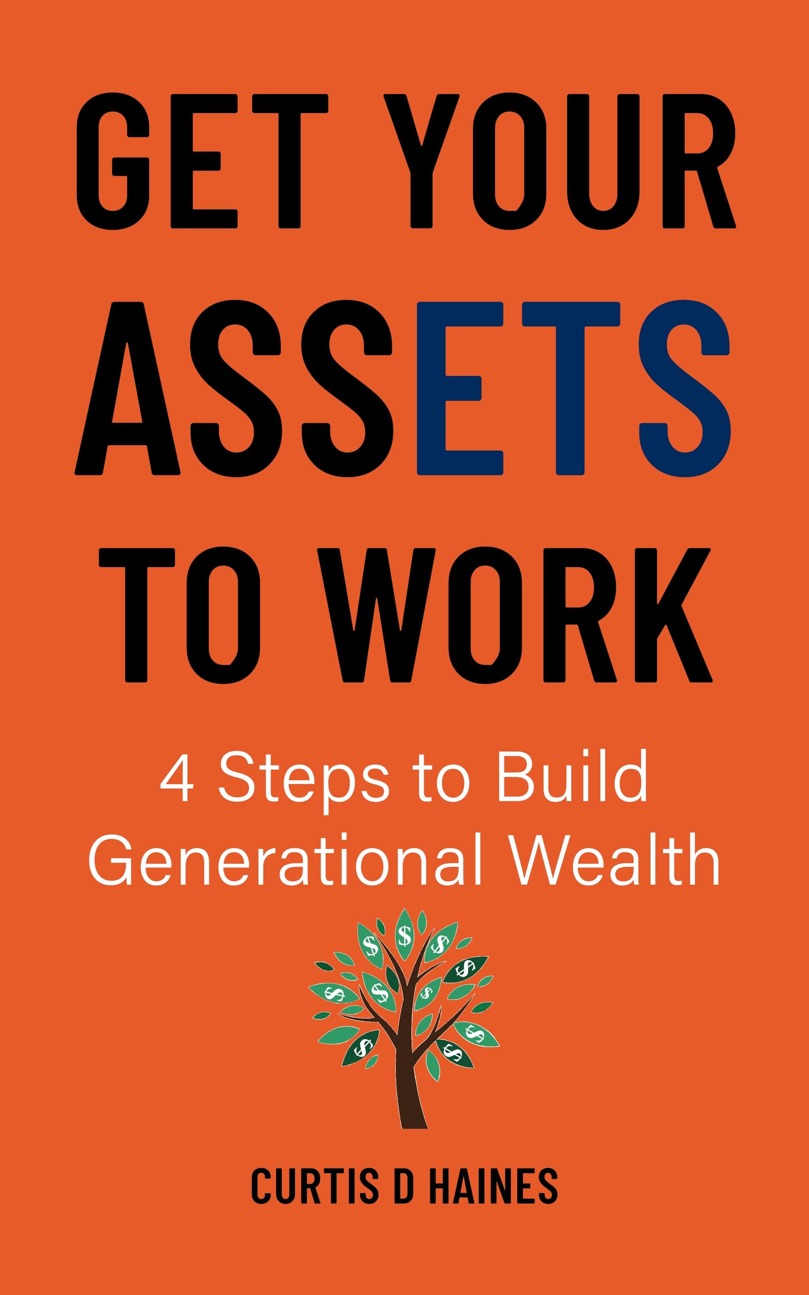 Get Your Assets to Work: 4 Steps to Build Generational Wealth