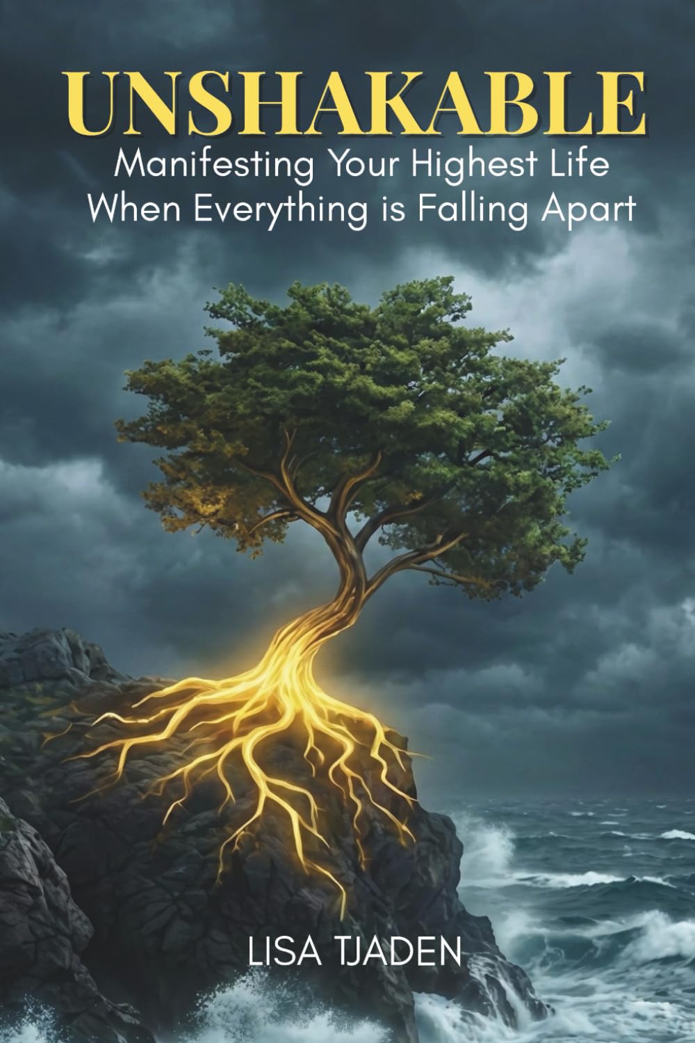 Unshakeable: Manifesting Your Highest Life When Everything is Falling Apart