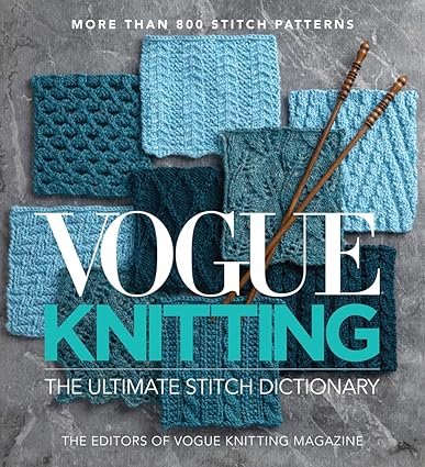 Vogue® Knitting The Ultimate Stitch Dictionary: More Than 800 Stitch Patterns Hardcover – January 5, 2021