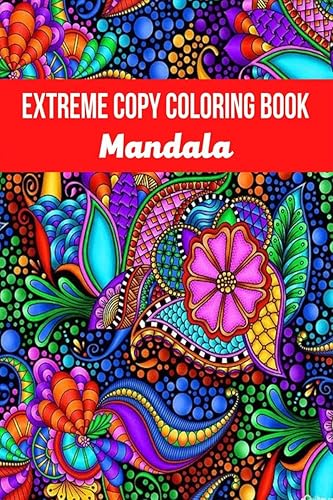 Mandala Extreme Copy Coloring Book : Stress Relieving Mandala Designs for Adults | Relaxation, Meditation and Happiness Coloring Pages