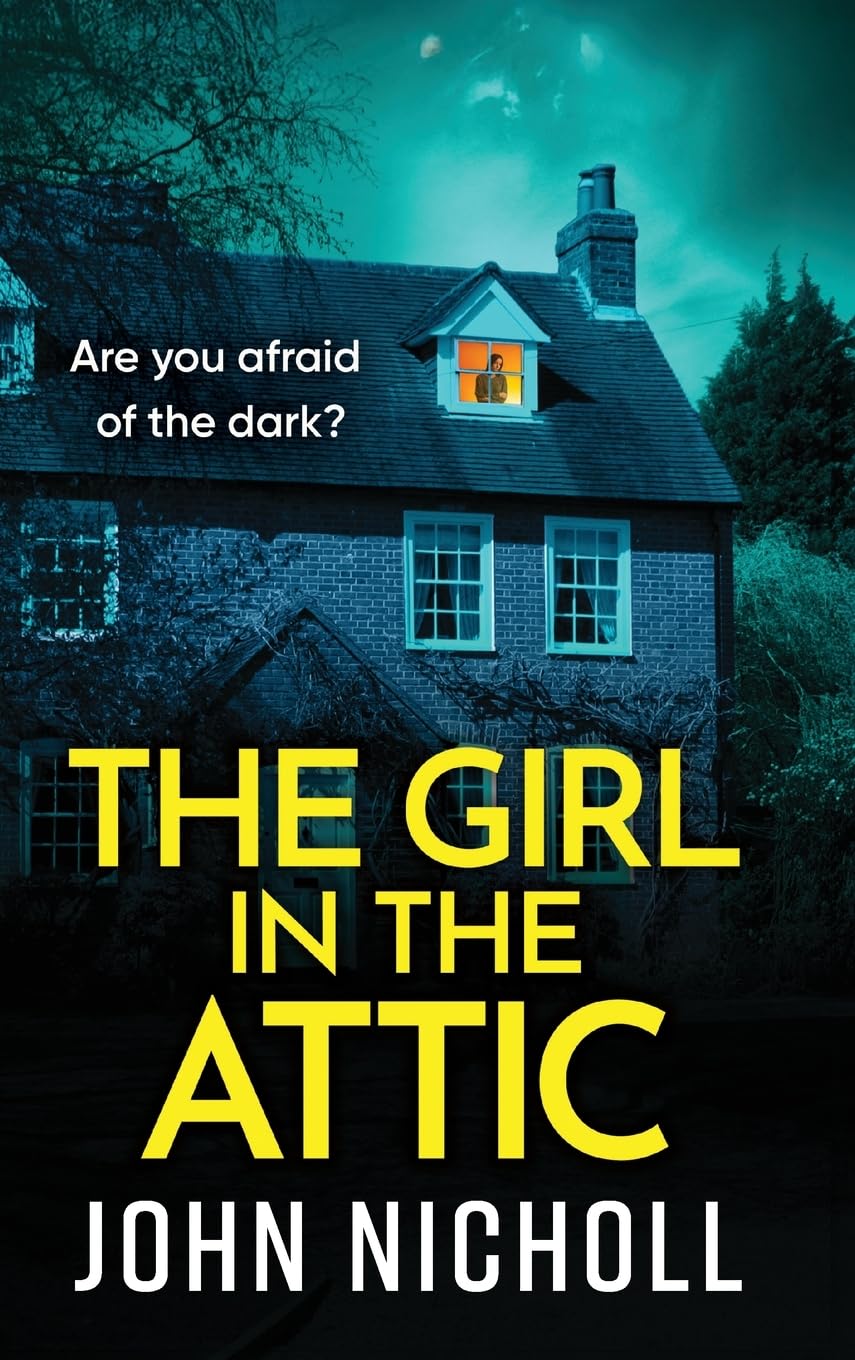 The Girl in the Attic: The BRAND NEW heart-racing thriller from John Nicholl for 2026