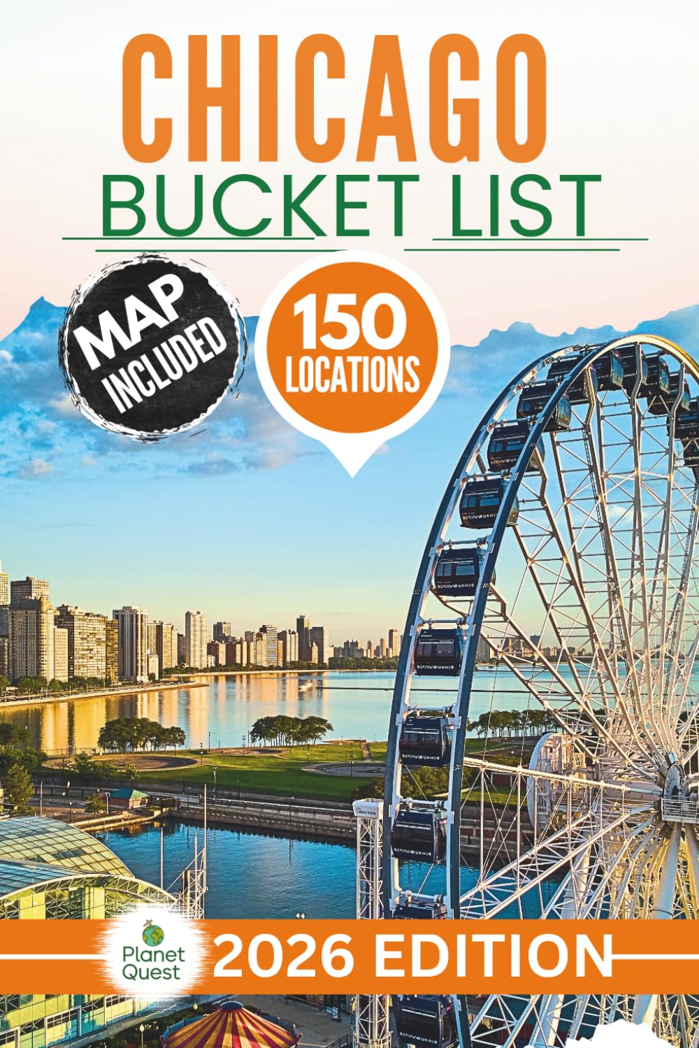 Chicago Bucket List: The Expert Guide to 150 Epic Adventures Across Nature, Historic Oddities, Urban Ruins, Underground Tunnels, Street Art & Strange City Gems (Includes Interactive Map)