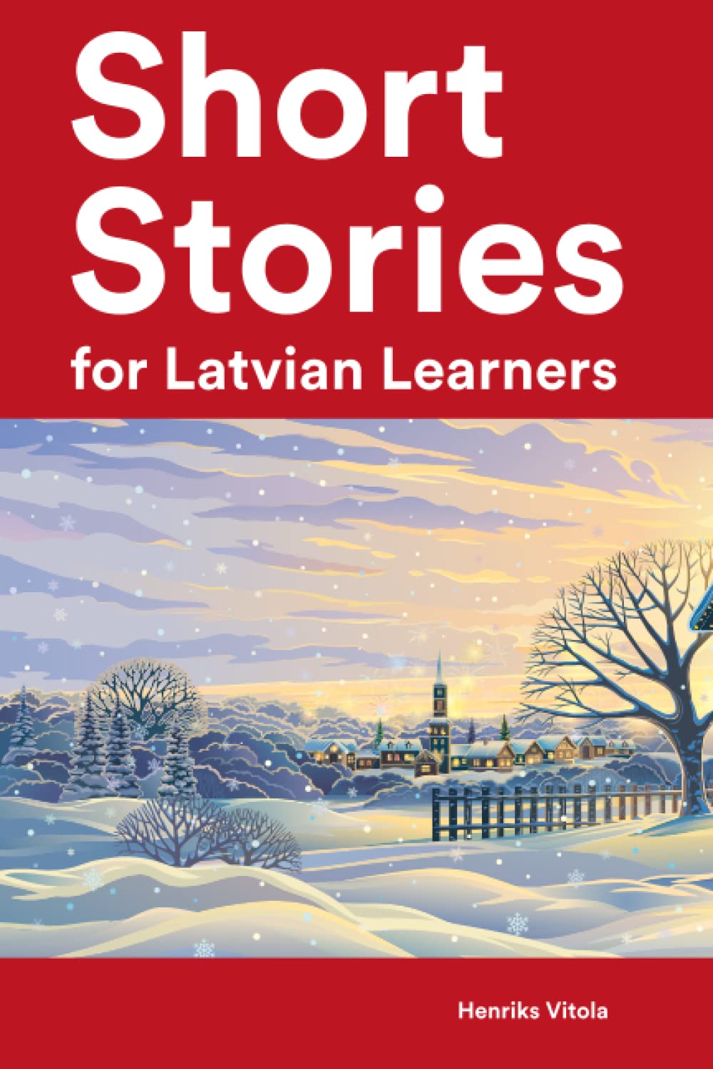 Short Stories for Latvian Learners : 25 Short Stories in Latvian and English (Learn Latvian the Fun Way With Simple Phrases)