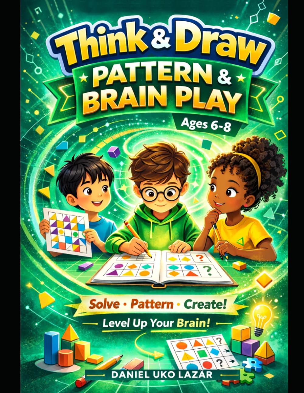 Think & Draw: Pattern & Brain Play: Advanced Logic, Patterns & Creative Thinking Challenges for Kids Ages 6–8