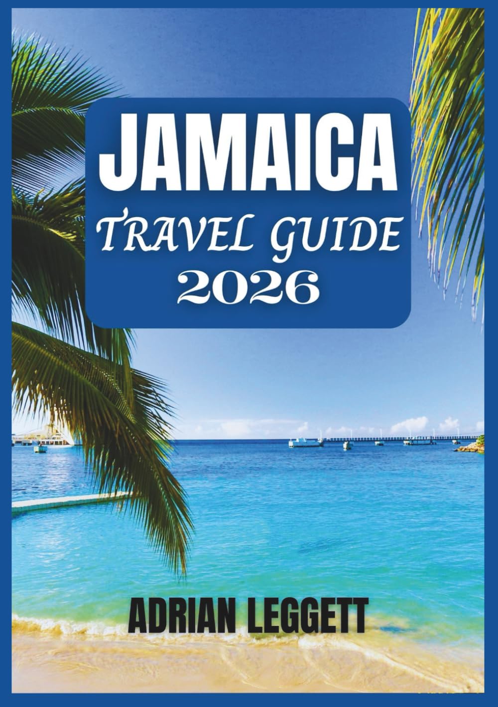 JAMAICA TRAVEL GUIDE 2026