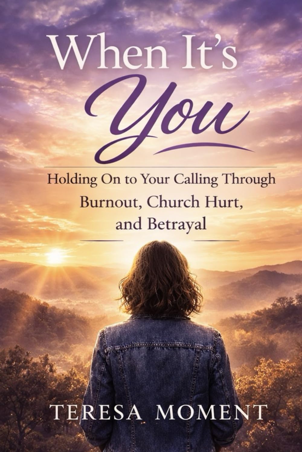 When It’s You: Holding On to Your Calling Through Burnout, Church Hurt, and Betrayal