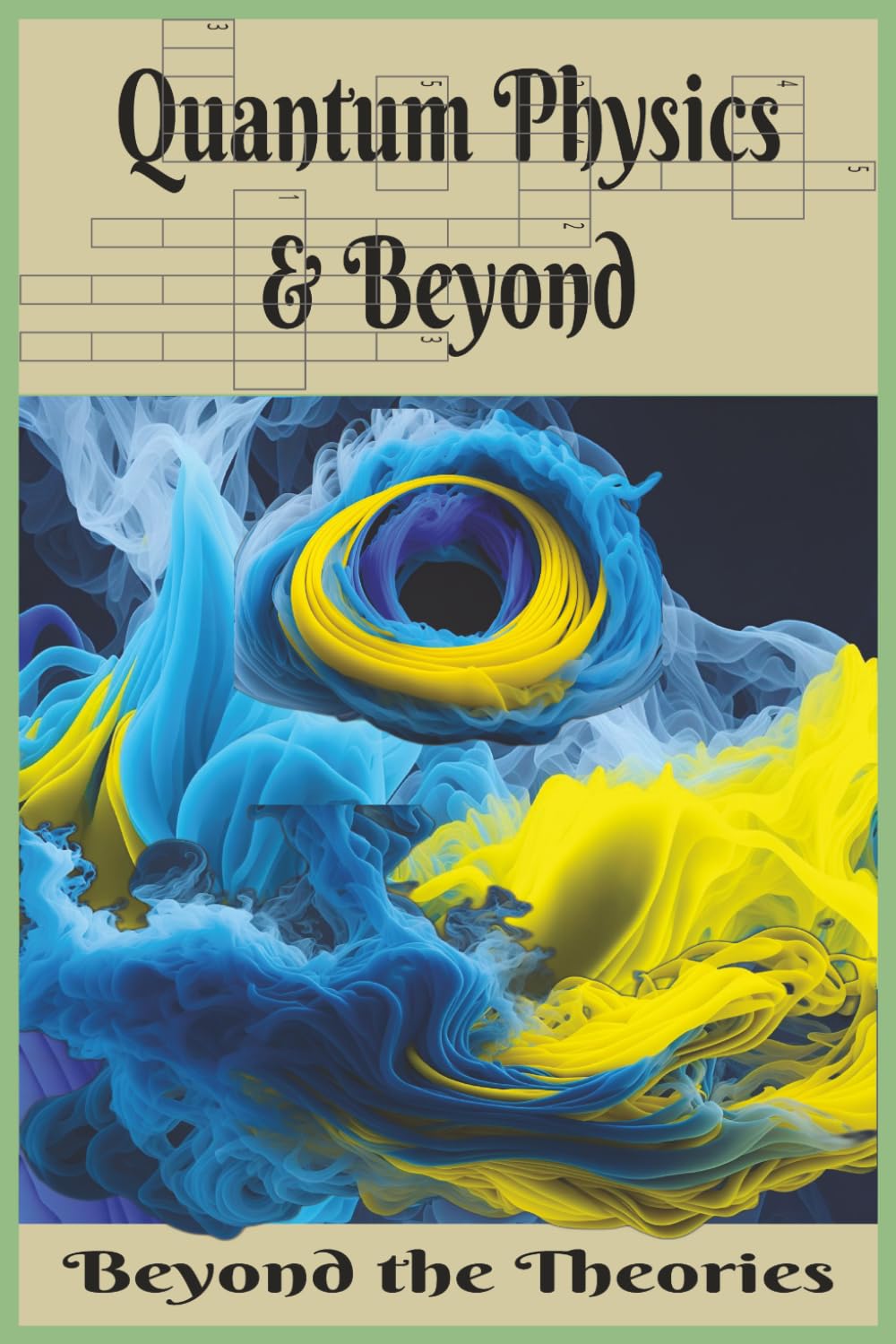 Quantum Physics & Beyond: Beyond the theories (Genius Mind Puzzle Series by LLPuzzleBooks©2026)