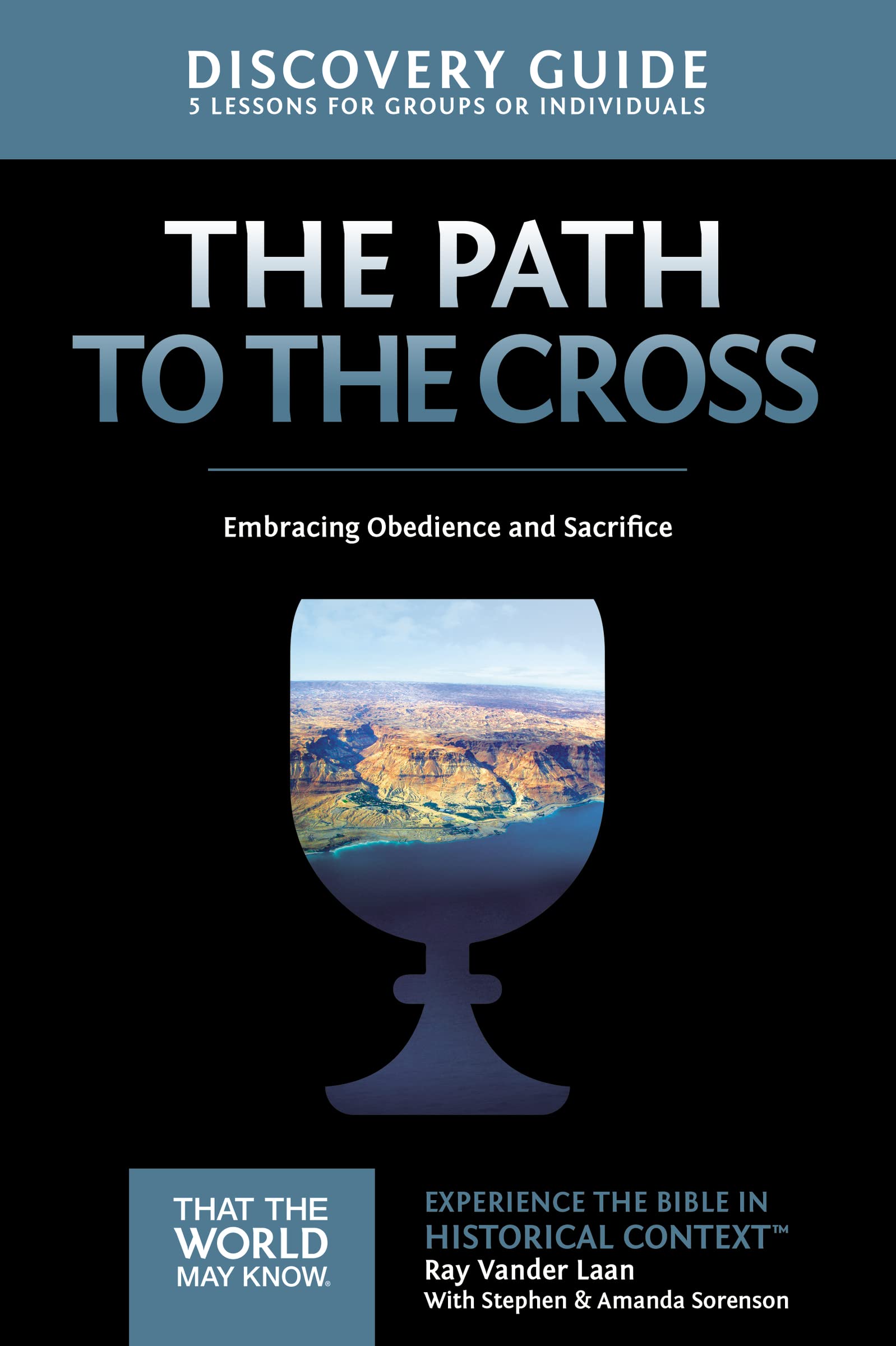 The Path to the Cross Discovery Guide: Embracing Obedience and Sacrifice: 11 (That the World May Know)