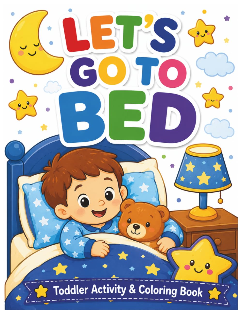 Let’s Go to Bed! Bedtime Activity Book for Kids: Coloring, Tracing, Counting, Matching & Dot Marker Bedtime Routine Activities for Preschoolers and ... Tracing Counting, Matching & Dot Marker)