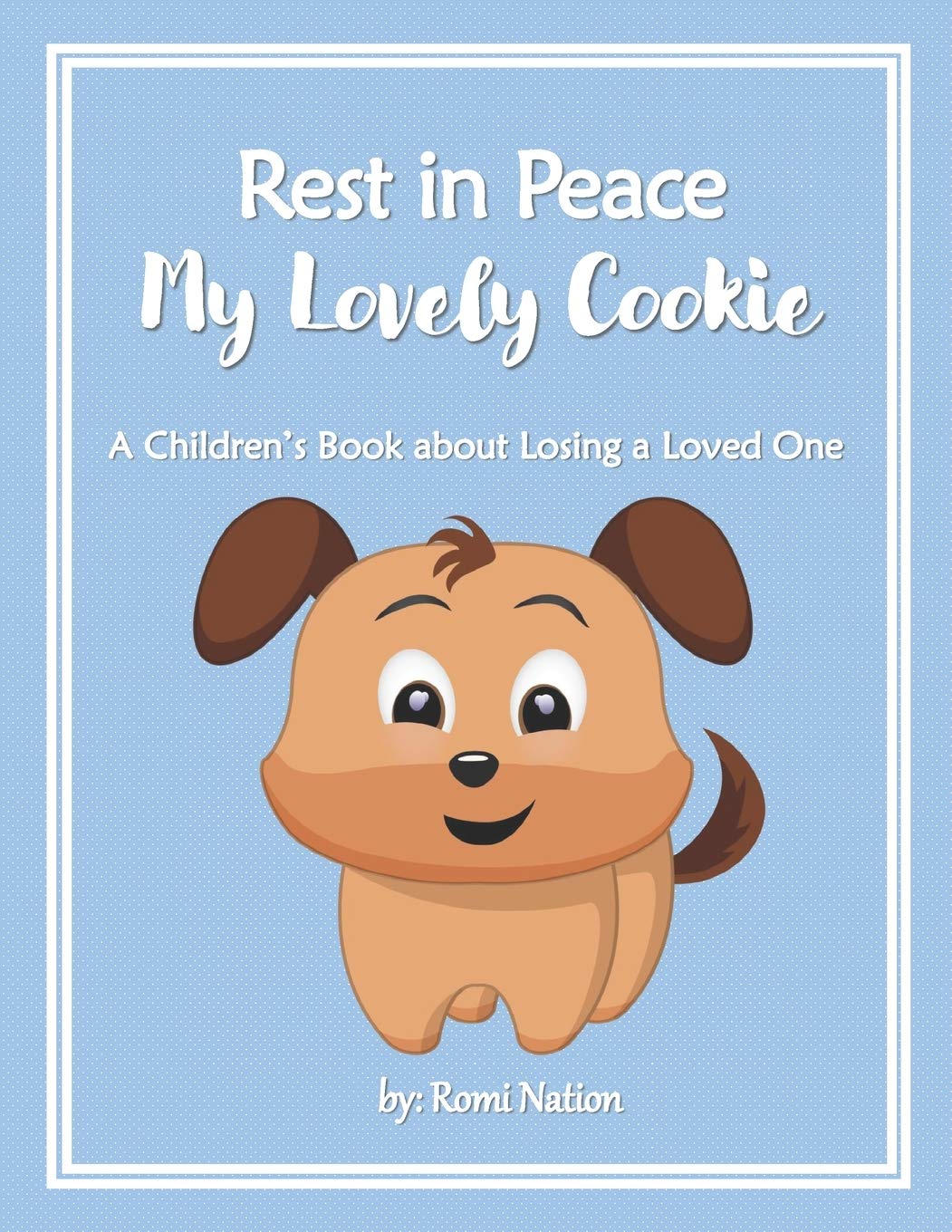 Rest in Peace my Lovely Cookie: A Children’s Book about Losing a Loved One: 2 (Loss and Grief)