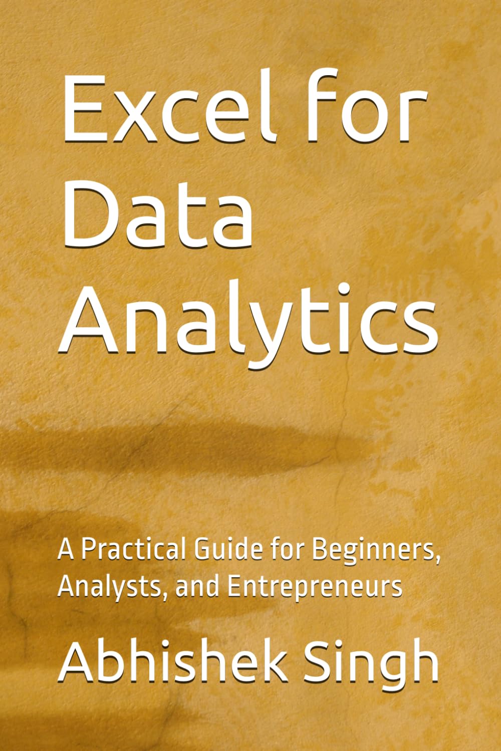 Excel for Data Analytics: A Practical Guide for Beginners, Analysts, and Entrepreneurs