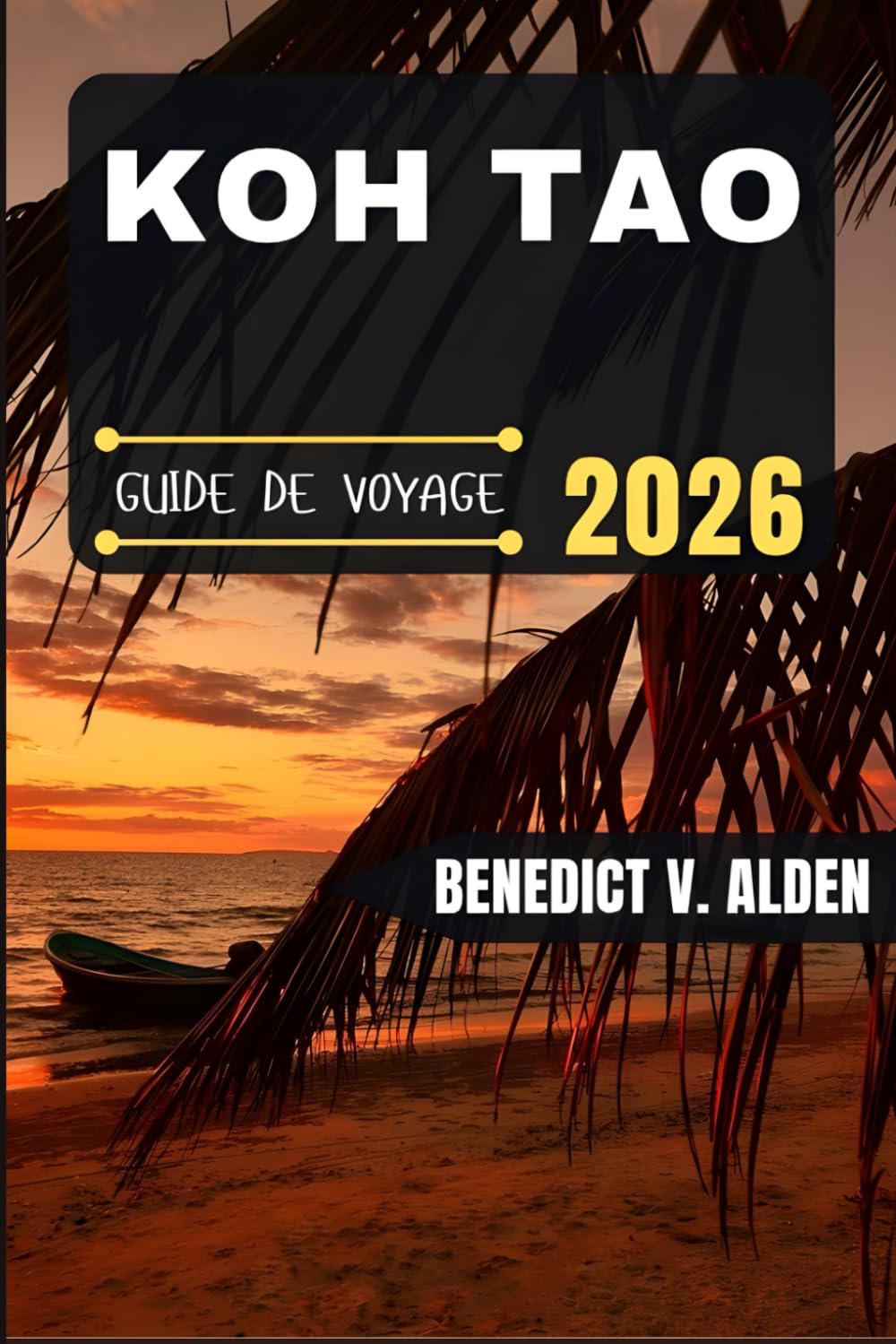 KOH TAO GUIDE DE VOYAGE: Découvrez des trésors cachés, des conseils pratiques et des expériences mémorables à chaque étape de votre aventure de voyage.