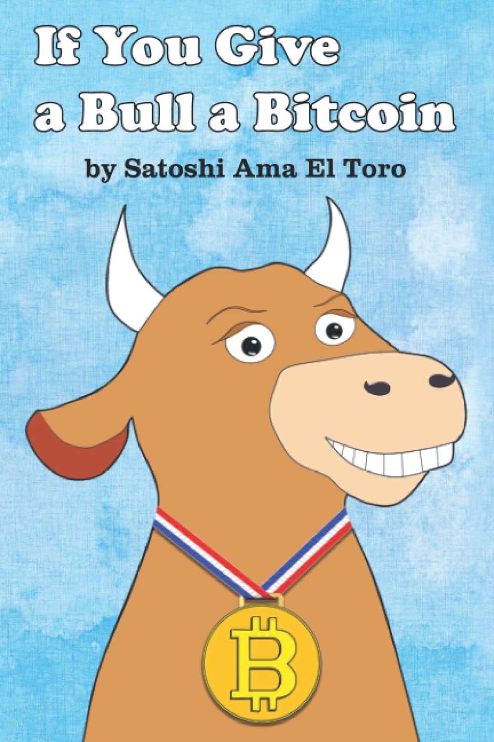 If You Give a Bull a Bitcoin by Ama El Toro, Satoshi - Amazon.ae