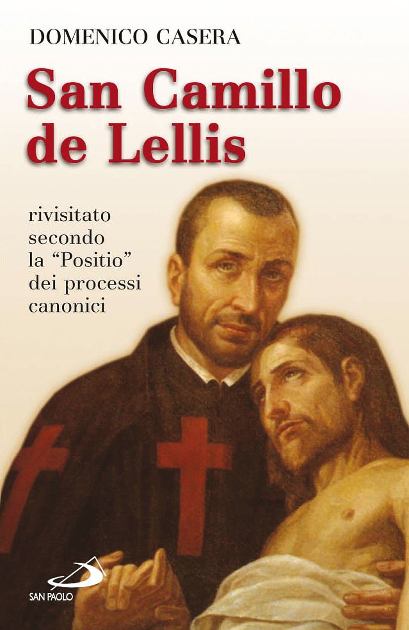San Camillo De Lellis. Rivisitato Secondo La «Positio» Dei Processi Canonici - 4