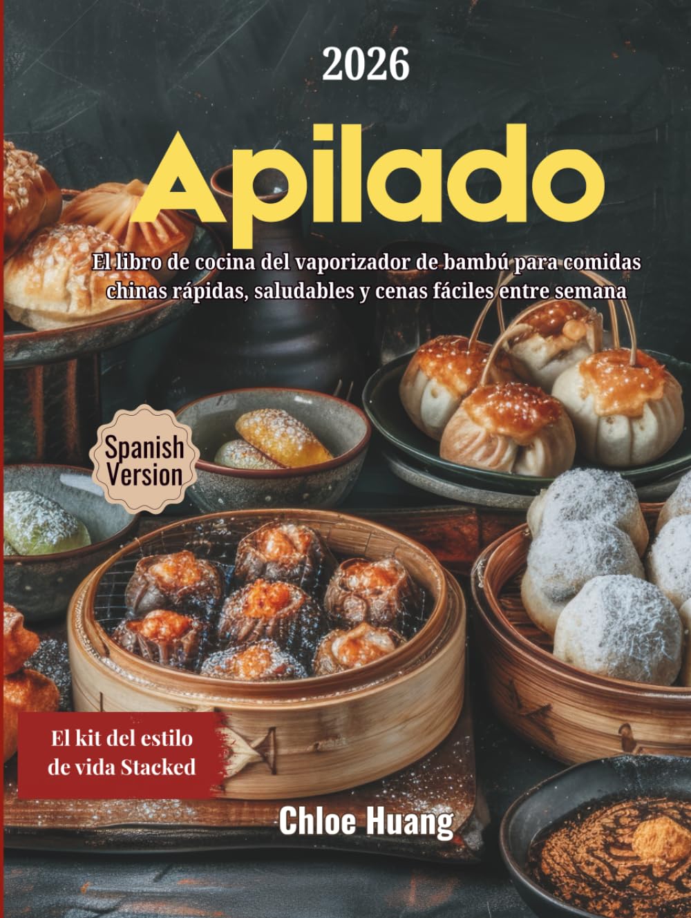 Apilado: El libro de cocina del vaporizador de bambú para comidas chinas rápidas, saludables y cenas fáciles entre semana